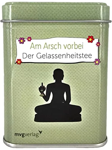 Am Arsch vorbei geht auch ein Weg: Der Gelassenheitstee