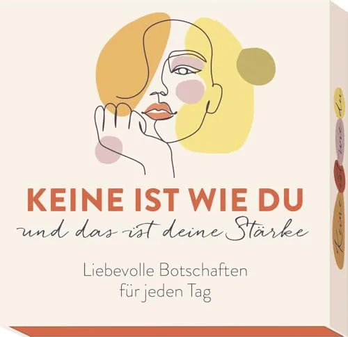 Keine ist wie du und das ist deine Stärke: Liebevolle Botschaften für jeden Tag